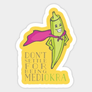 Don't Be Medi-Okra! Sticker